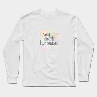 I can adult I promise Long Sleeve T-Shirt